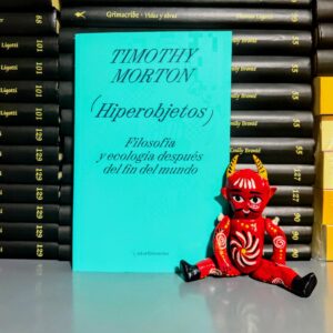 Hiperobjetos. Filosofía y ecología después del fin del mundo - Timothy Morton